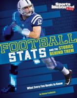 Football Stats and the Stories Behind Them: What Every Fan Needs to Know 1491485833 Book Cover