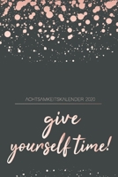 Achtsamkeitskalender 2020: Achtsamkeitsplaner 2020 für mehr Dankbarkeit, Glück, Achtsamkeit, Positives Denken und Selbstvertrauen - Terminplaner und Wochenplaner (German Edition) 1689746661 Book Cover