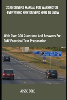 2020 DRIVERS MANUAL FOR WASHINGTON -EVERYTHING NEW DRIVERS NEED TO KNOW: With Over 300 Questions and Answers for DMV Practical Test Preparation. B084WPJVJL Book Cover