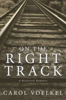 On the Right Track: A Historical Romance 1532022433 Book Cover