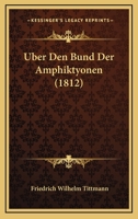 Uber Den Bund Der Amphiktyonen (1812) 1141683083 Book Cover