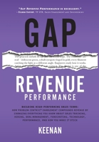 Gap Revenue Performance: Building High-Performing Sales Teams: How Problem Centric(R) Enablement Compounds Revenue By Changing Everything You Know ... Performance, and How You Make It Stick 1732891095 Book Cover