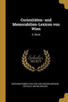 Curiosit�ten- und Memorabilien-Lexicon von Wien: II. Band 1017499969 Book Cover