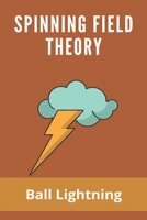 Spinning Field Theory: Ball Lightning: Ball Lightning Book Cixin Liu B08ZQDK1GC Book Cover
