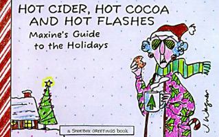 Hot Cider, Hot Cocoa and Hot Flashes - Maxine's Guide to the Holidays 0875296564 Book Cover