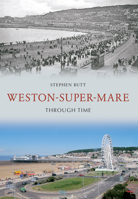 Weston Super Mare Through Time 1445603853 Book Cover