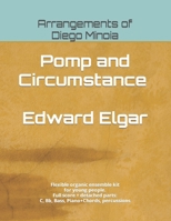 Pomp and Circumstance - Edward Elgar: Flexible organic ensemble kit for young people. Full score + detached parts: C, Bb, Bass, Piano, Chords, percussions B0CTQ53F79 Book Cover