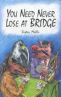 You Need Never Lose at Bridge: Winning Tactics from Victor Mollo's Bridge Club 0671642367 Book Cover