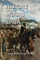 History of the Moors of Spain 1514333112 Book Cover