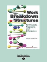 Work Breakdown Structures for Projects, Programs, and Enterprises 1567262287 Book Cover