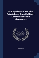 An Exposition of the First Principles of Grand Military Combinations and Movements 1022801260 Book Cover