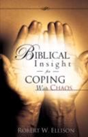 Biblical Insight for Coping with Chaos 1604779233 Book Cover