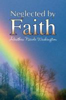 Neglected by Faith 1425740189 Book Cover