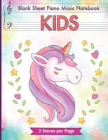 Blank Sheet Piano Music Notebook Kids: Unicorn Blank Sheet Piano Music Manuscript Paper for kids 110 pages of large staff, perfect for practicing note writing 1076473113 Book Cover