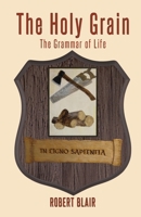 The Holy Grain: The Grammar of Life 1918131058 Book Cover