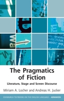 The Pragmatics of Fiction: Literature, Stage and Screen Discourse 1474447945 Book Cover