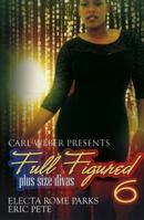 Full Figured 6: The Full Figured Plus Size Divas Series, book 6 160162705X Book Cover