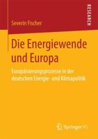 Die Energiewende Und Europa: Europaisierungsprozesse in Der Deutschen Energie- Und Klimapolitik 3658146230 Book Cover