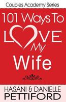 101 Ways to Love My Wife 1494933071 Book Cover