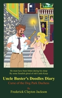 Uncle Buster's Doodles Diary: Curse of the Dog Park Duchess 1483421368 Book Cover