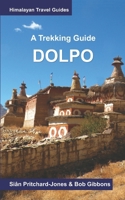 Dolpo: A Trekking Guide: Upper and Lower Dolpo (Himalayan Travel Guides) B0HGB1C83F Book Cover