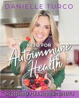 Keto for Autoimmune Health: Everything You Need to Know! 1946512664 Book Cover