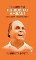 The Story of Dhirubhai Ambani: An Indian Industrialist 9372017167 Book Cover