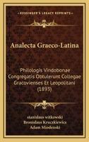 Analecta Graeco-Latina: Philologis Vindobonae Congregatis Obtulerunt Collegae Gracovienses Et Leopolitani (1893) 1168027020 Book Cover