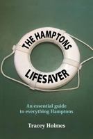 The Hamptons Lifesaver: An Essential Guide to Everything Hamptons 0692925805 Book Cover