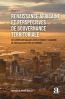 Renaissance africaine et perspectives de gouvernance territoriale: Réflexions sur quelques défis africains et esquisses de nouvelles solutions de terroirs (French Edition) 2806106516 Book Cover