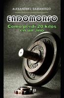 ENDOMORFO, Cómo perdí 20 kilos en un año 1792019580 Book Cover