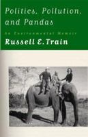 Politics, Pollution, and Pandas: An Environmental Memoir 1559632860 Book Cover