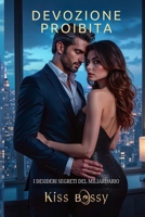 DEVOZIONE PROIBITA: I DESIDERI SEGRETI DEL MILIARDARIO (Italian Edition) B0F6K4H1WY Book Cover