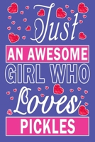 Just An Awesome Girl Who Loves Pickles 1657766519 Book Cover