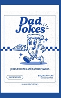 Dad Jokes: dad jokes dad joke book funny dad jokes best dad jokes dad jokes book for adults dad jokes book for kids cheesy dad jokes clean dad jokes corny dad jokes B0FB9JGKBV Book Cover