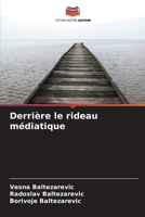 Derrière le rideau médiatique (French Edition) 6208351367 Book Cover
