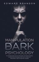 Manipulation and Dark Psychology: The Ultimate Guide to the Art of Persuasion, NLP Secrets, Hypnosis, and Mind Control Techniques. Learn How to Analyze and Read People on sight through Body Language 1082739235 Book Cover