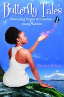 Butterfly Tales: Motivating Stories of Transition and Resilience for girls and young women 0615863892 Book Cover