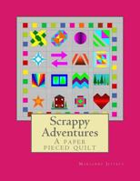 Scrappy Adventures: A paper pieced quilt 1986876802 Book Cover