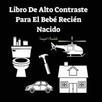 Libro De Alto Contraste Para El Bebé Recién Nacido: Transporte Y Objetos Del Hogar (0-1 Años) 191366645X Book Cover