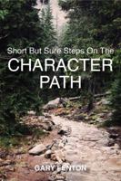 Short But Sure Steps On The Character Path 0692761322 Book Cover