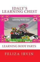 Idaly's Learning Chest, Series 1: Learning Body Parts 1453657509 Book Cover