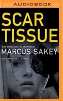 Scar Tissue: Seven Stories of Love and Wounds 1455889857 Book Cover