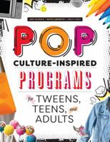 Pop Culture-Inspired Programs for Tweens, Teens, and Adults 0838917054 Book Cover