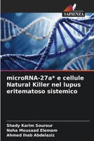 microRNA-27a* e cellule Natural Killer nel lupus eritematoso sistemico (Italian Edition) 6207682408 Book Cover