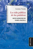 La vida pública de las palabras: Siete ejercicios de Teoría Política 8418929855 Book Cover