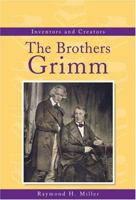 Inventors and Creators - The Brothers Grimm (Inventors and Creators) 0737731575 Book Cover