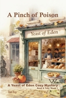 A Pinch of Poison: A Bakery Cozy Mystery with a Deadly Secret (Benji & Tobi Book 1) (Yeast of Eden Cozy Mystery Series) B0GT4WJJDM Book Cover
