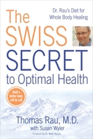 The Swiss Secret to Optimal Health: Dr. Rau's Diet for Whole Body Healing 0425225666 Book Cover