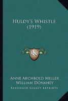 Huldy's Whistle 1164901966 Book Cover